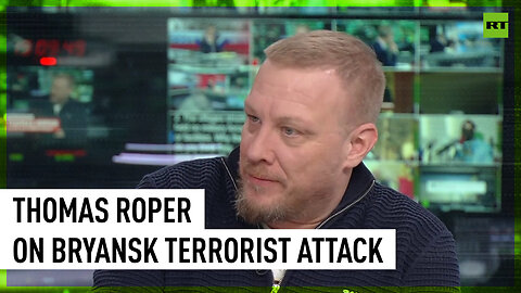 'It's terror, it's hatred. Nothing new' - Thomas Roper on Bryansk region attack