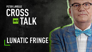 CrossTalk | Lunatic Fringe