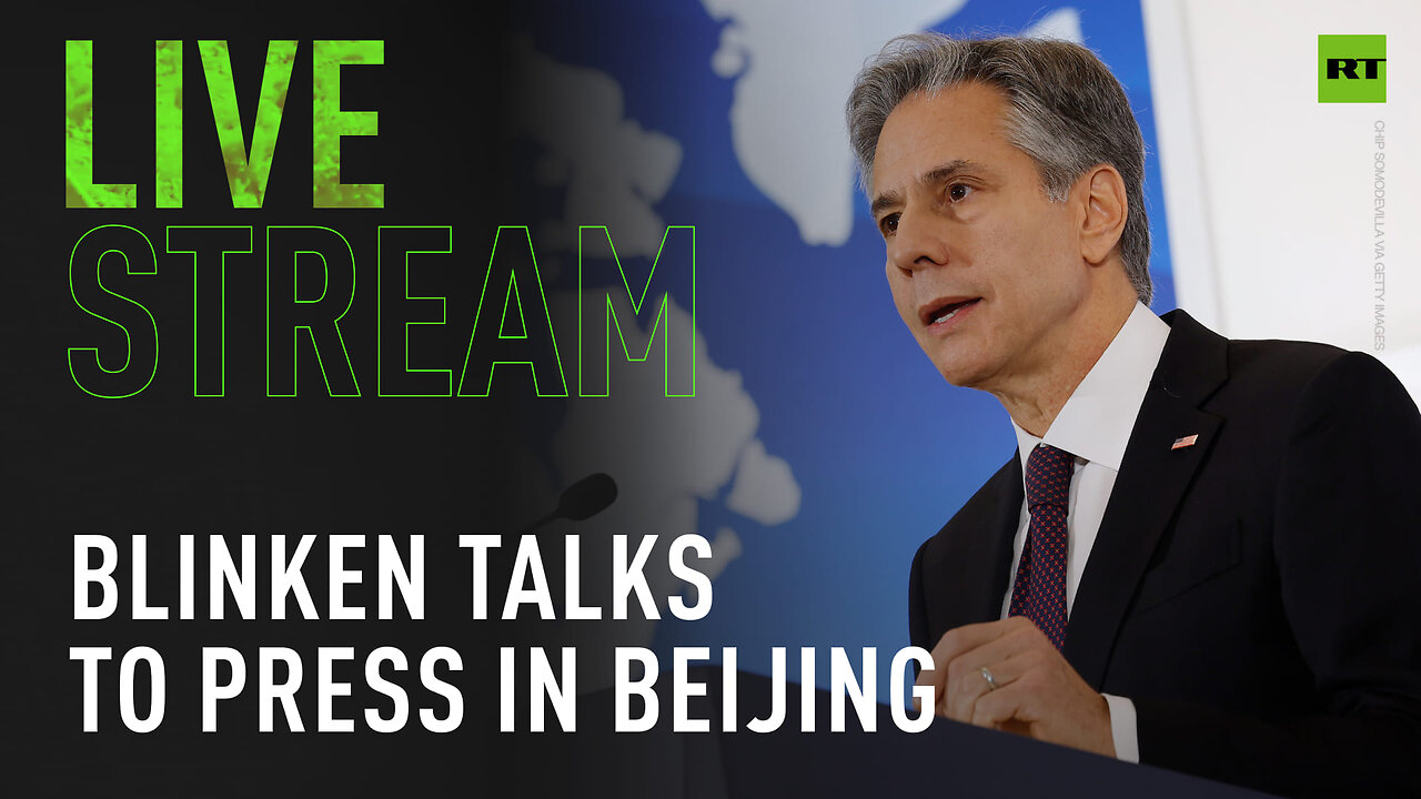 Blinken talks to press following two-day visit to Beijing