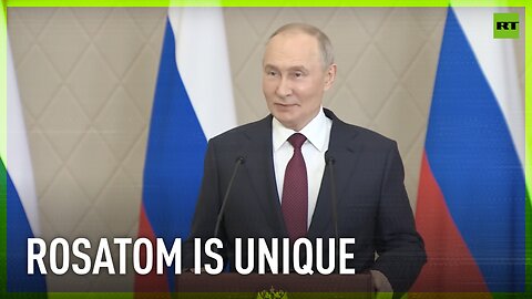 Rosatom largest company of its kind in the world – Putin