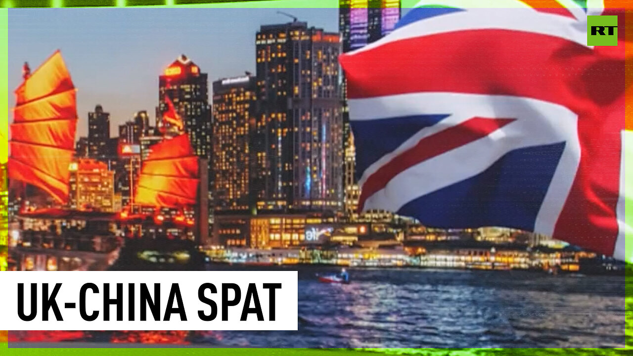 China accuses UK of colonial mindset & interference in Hong Kong polices