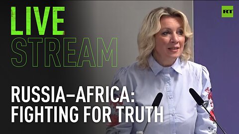 Russia–Africa Partnership Forum | 'Fighting for truth' session