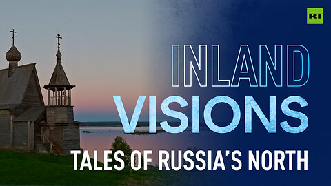 Inland Visions | Tales of Russia’s North: Discovering Kenozero’s spirit-filled landscape