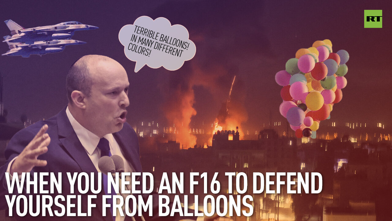 When You Need An F16 to Defend Yourself From Balloons | By Robert Inlakesh