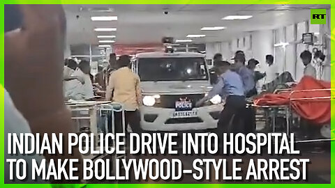 Indian police drive into hospital to make Bollywood-style arrest