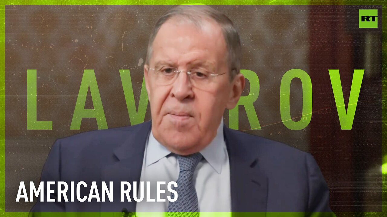 Americans invent rules which they insist everybody must follow - Lavrov