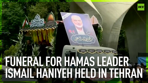 Funeral for Hamas leader Ismail Haniyeh held in Tehran