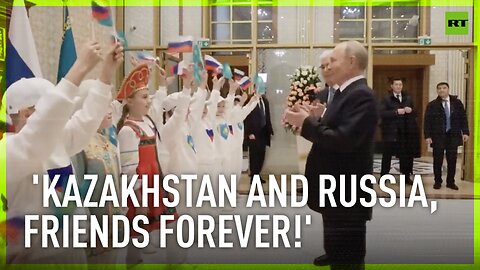 'Kazakhstan and Russia, friends forever!' | Poetic welcome greets Putin in Astana
