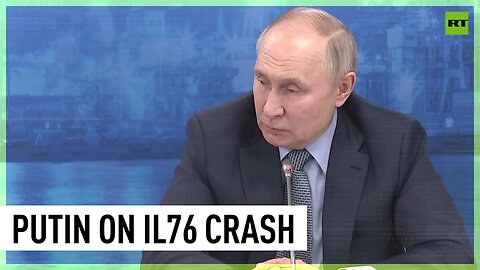 We have data that Ukraine fired missiles at IL76 – Putin