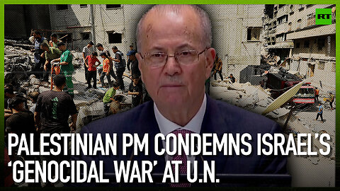Palestinian PM condemns Israel’s ‘genocidal war’ at UN