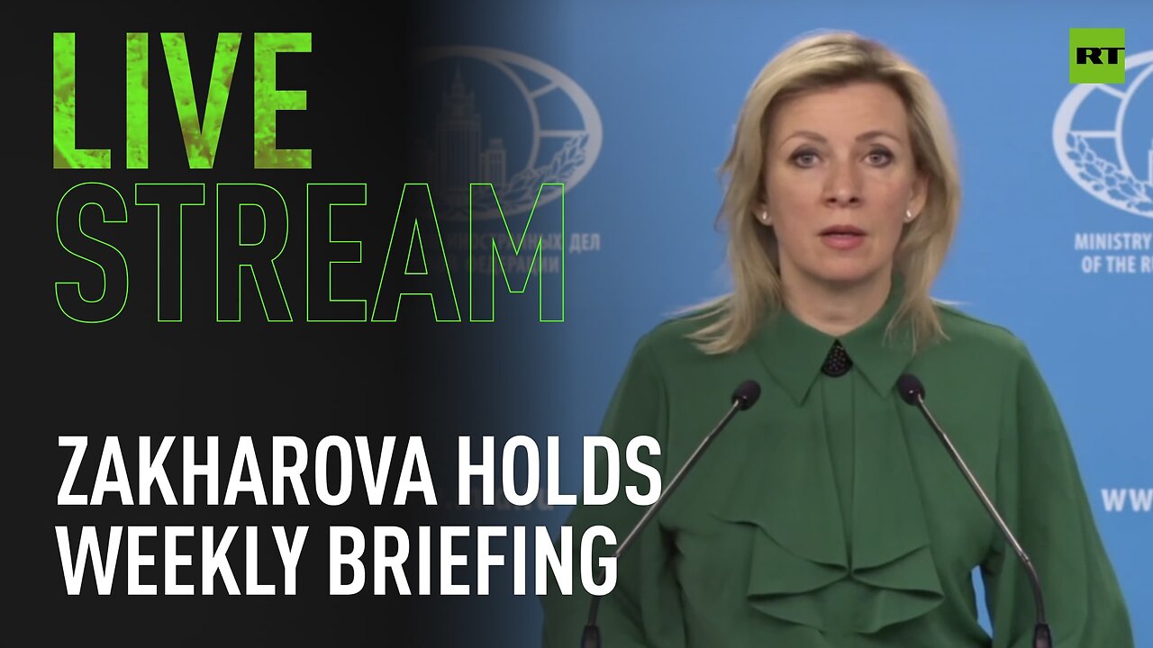 Russian MFA spokesperson Zakharova holds weekly briefing