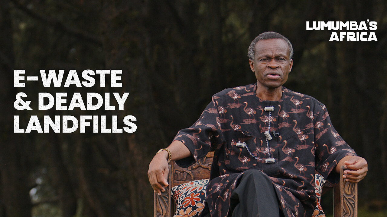 Lumumba’s Africa | E-waste & deadly landfills