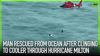 Man rescued from ocean after clinging to cooler through Hurricane Milton