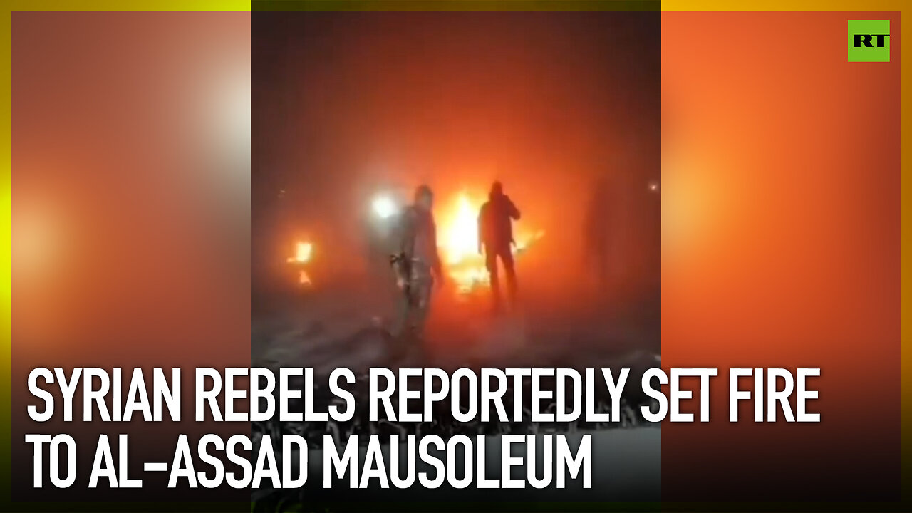 Syrian rebels reportedly set fire to al-Assad mausoleum