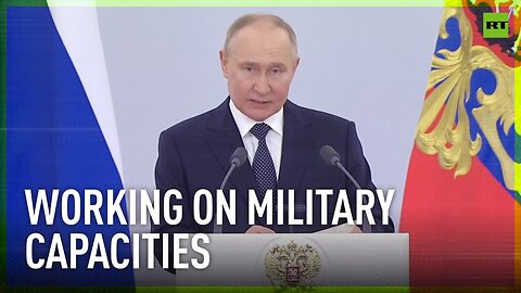 We must expand our military capacities of all types – Putin