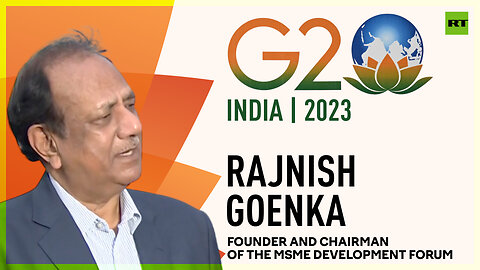 'The G20 is taking the lead now, giving direction to the whole world' – Rajnish Goenka