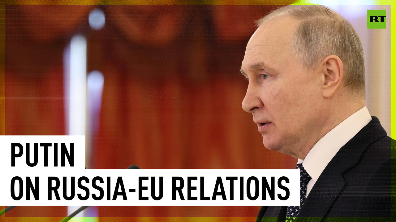 ’We hope Russia-EU cooperation will prevail’ - Putin