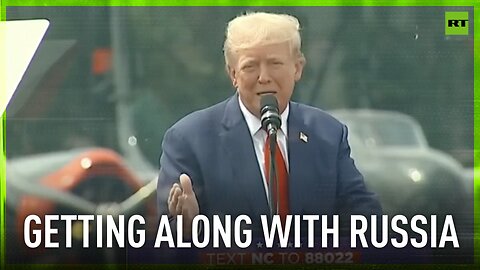 It’s good to get along with a country like Russia – Trump