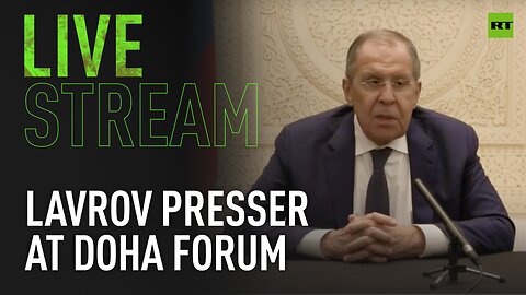 Lavrov gives press conference on sidelines of Doha Forum in Qatar