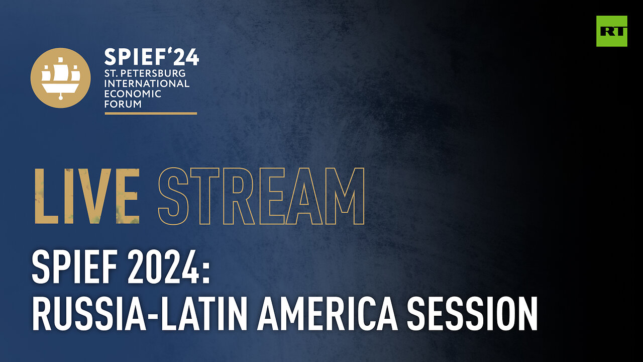 SPIEF 2024 | Russia-Latin America session