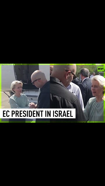 Ursula von der Leyen arrives in Israel