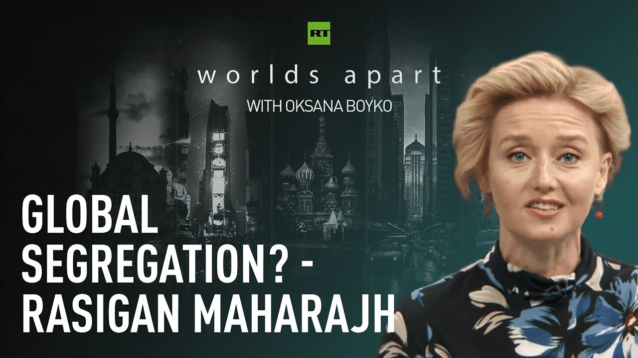 Worlds Apart | Global segregation? - Rasigan Maharajh