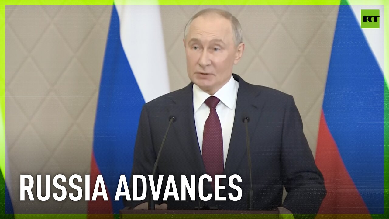 Russian army advances steadily – Putin