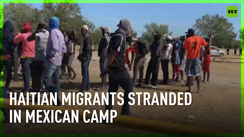 Stranded Haitian migrants in Mexico’s Ciudad Acuna camp