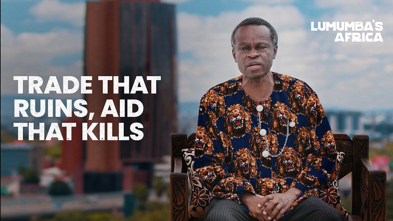 Lumumba’s Africa | Trade that ruins, aid that kills