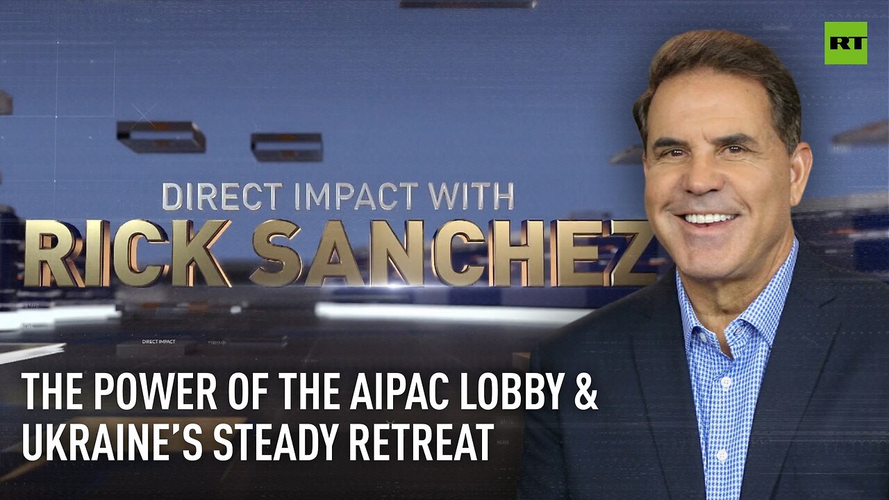 Direct Impact | The power of the AIPAC lobby & Ukraine’s steady retreat