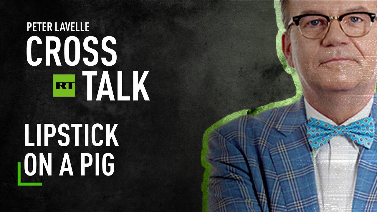 CrossTalk | Lipstick on a pig