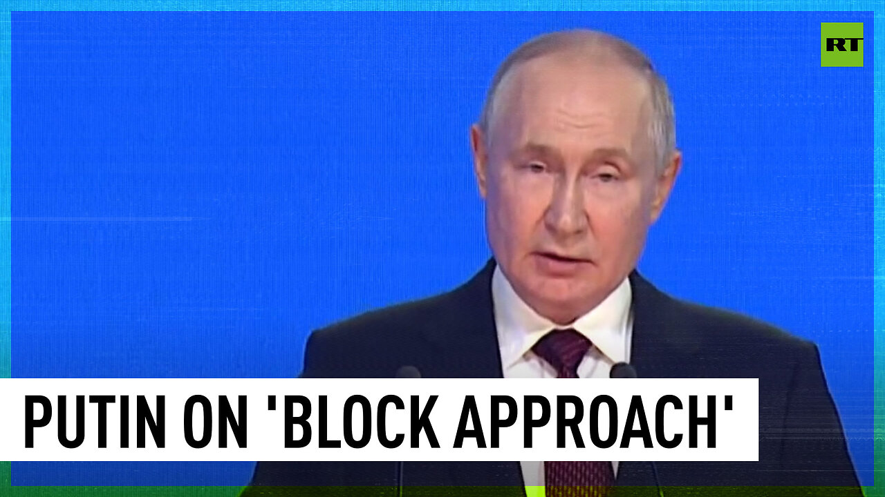 Closed block formats deprive nations of sovereignty - Putin