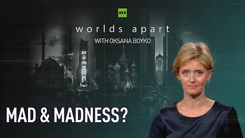 Worlds Apart | Mad & Madness?