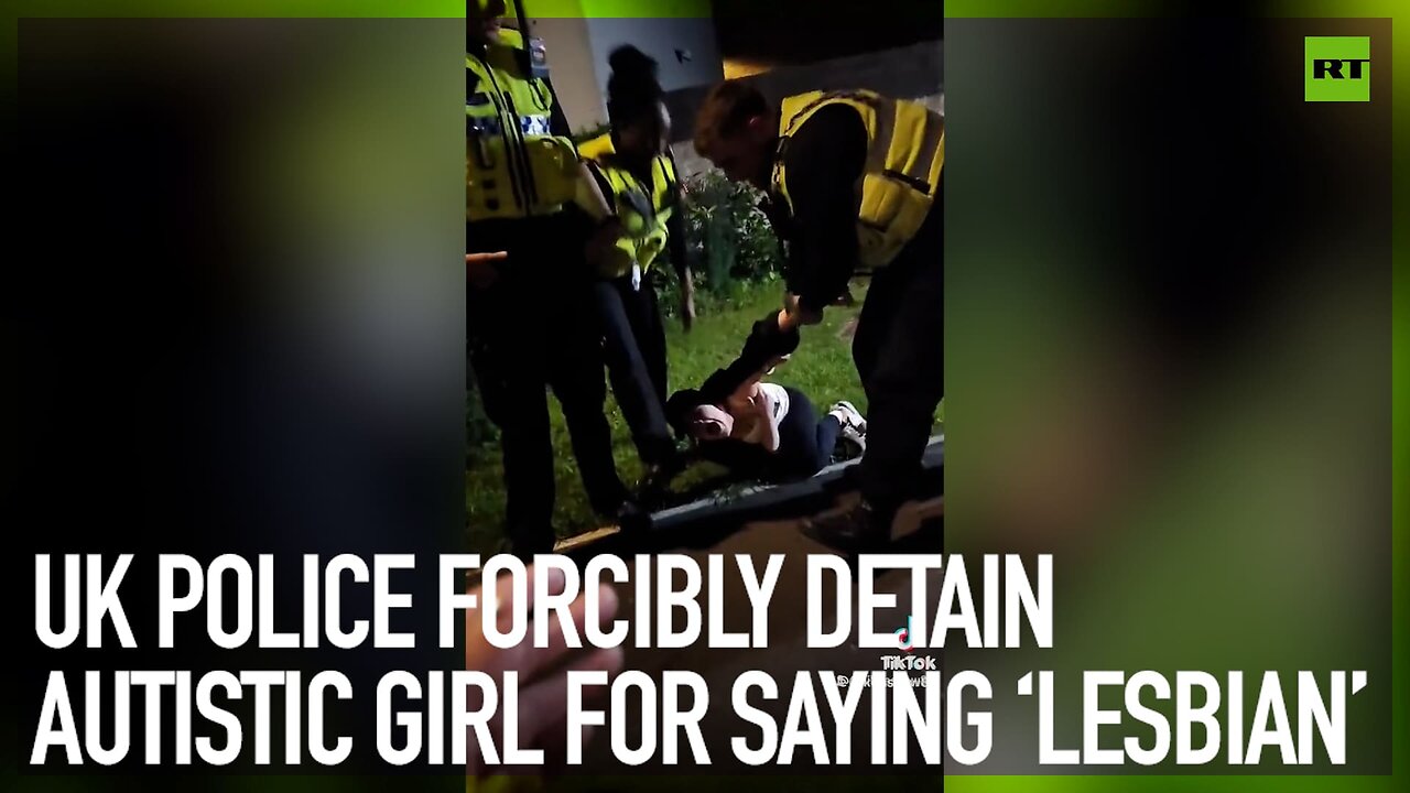 UK police forcibly detain autistic girl for saying ‘lesbian’