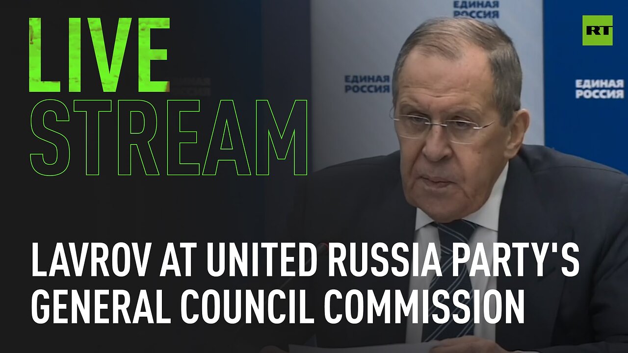 Lavrov attends meeting of United Russia Party's General Council Commission