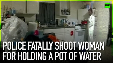 Police fatally shoot woman for holding a pot of water