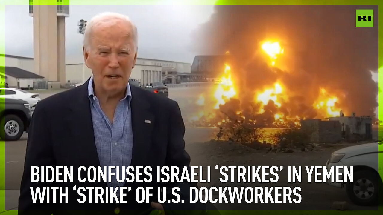 Biden confuses Israeli ‘strikes’ in Yemen with ‘strike’ of U.S. dockworkers