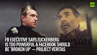 Facebook exec says Zuckerberg is too powerful & FB should be 'broken up' - Project Veritas