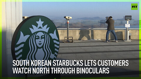 South Korean Starbucks lets customers watch North through binoculars