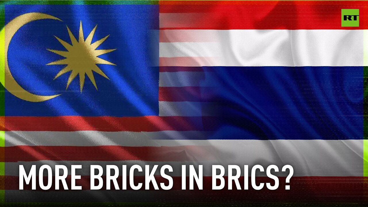 Malaysia and Thailand aim to join BRICS