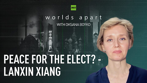 Worlds Apart | Peace for the elect? - Lanxin Xiang