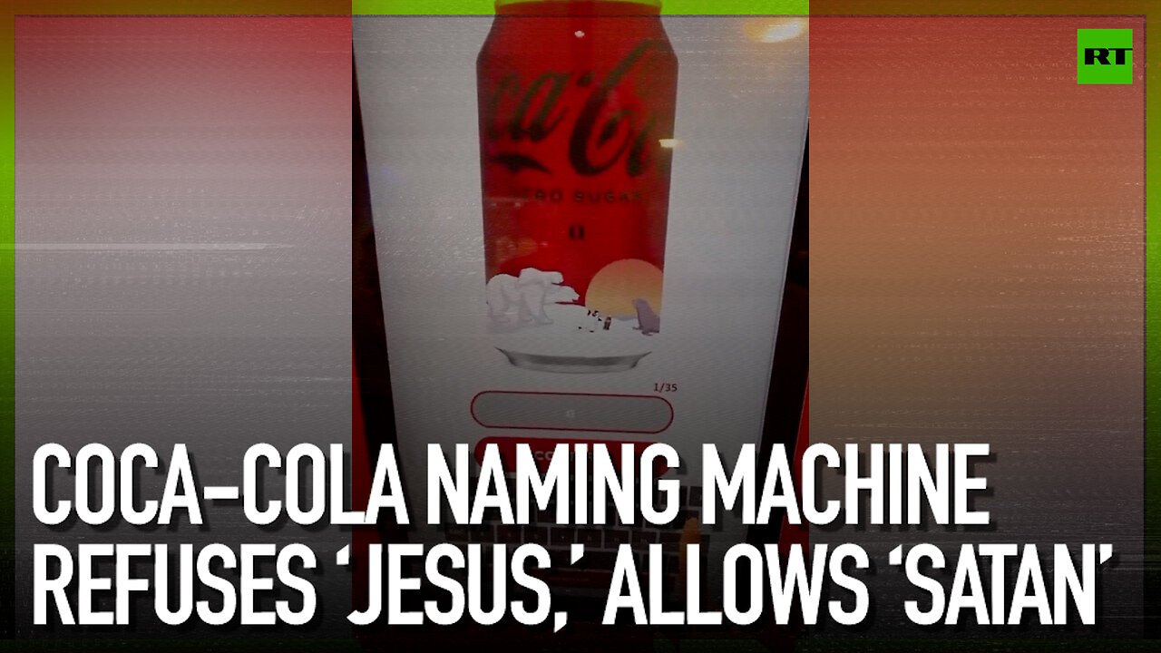 Coca-Cola naming machine refuses ‘Jesus,’ allows ‘Satan’