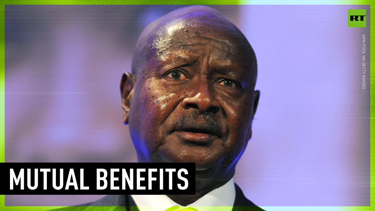 When there is progress and stability in Russia, we also benefit – Ugandan president