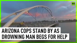 Arizona cops stand by as drowning man begs for help