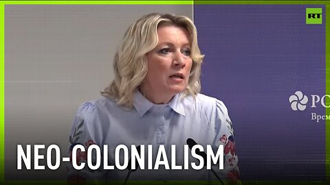 Neo-Colonialism 'manipulates the mindsets of people' - Zakharova