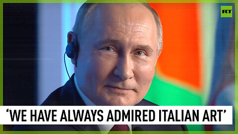 We have always admired Italian art which unites us – Putin