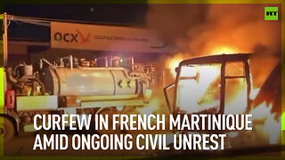 Curfew in French Martinique amid ongoing civil unrest