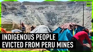 Hundreds of Indigenous people dispersed from mine in Peru