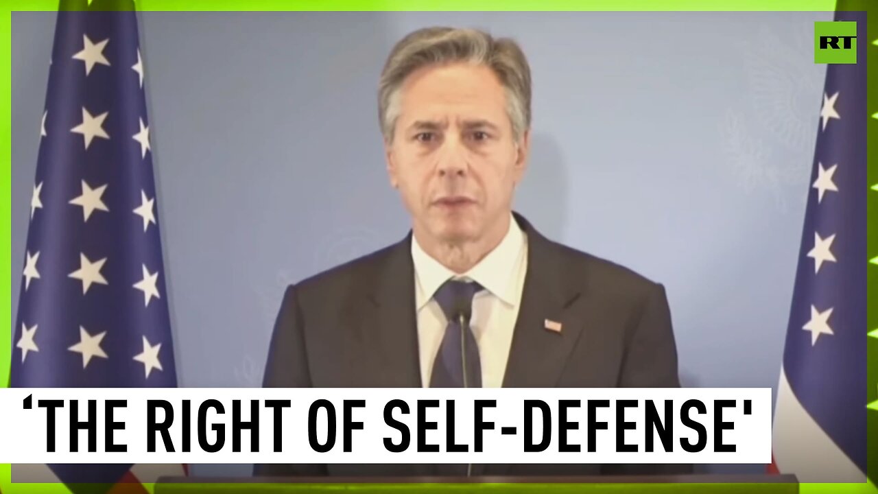 The right, the obligation of self-defense belongs to every nation – Blinken