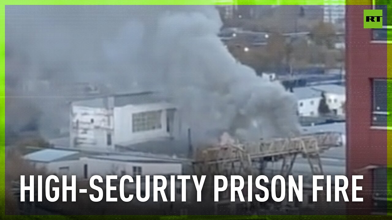 Fire engulfs high-security prison in Ekaterinburg, Russia